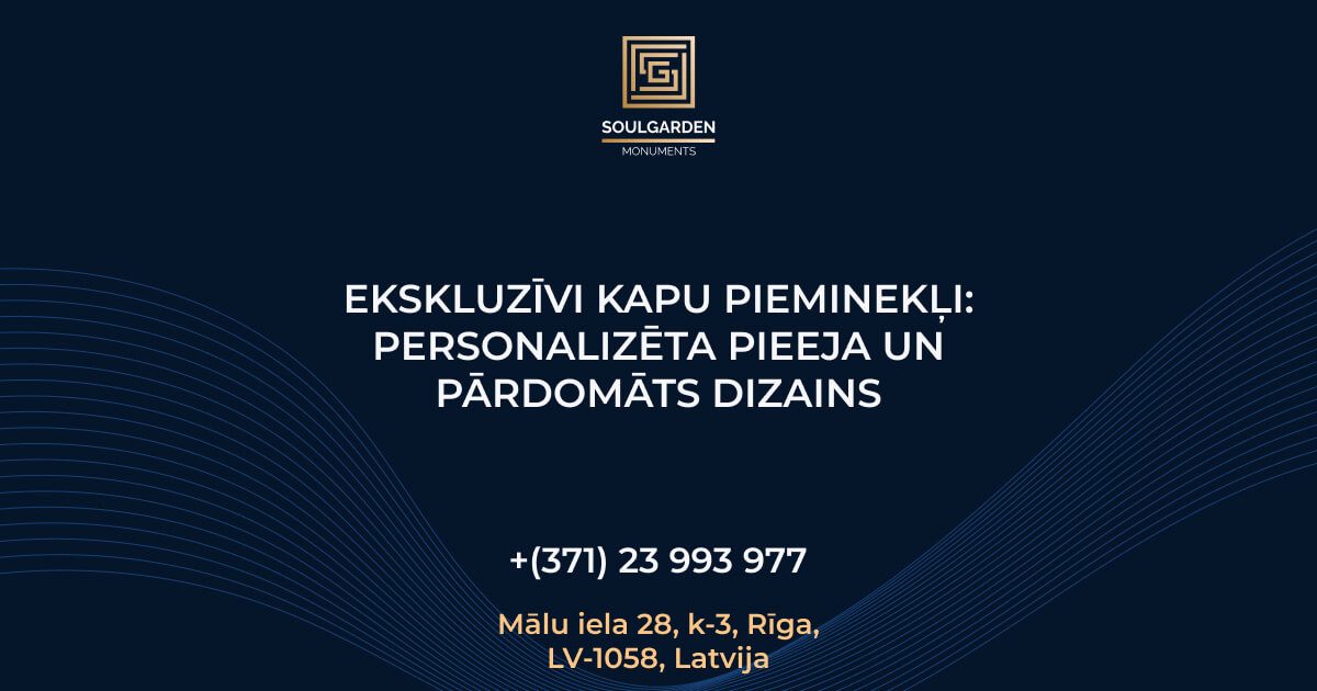 Ekskluzīvi kapu pieminekļi: personalizēta pieeja un pārdomāts dizains